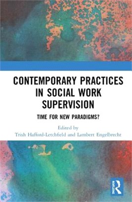 Contemporary Practices in Social Work Supervision ― Time for New Paradigms?