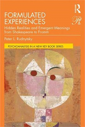 Formulated Experiences ― Hidden Realities and Emergent Meanings from Shakespeare to Fromm