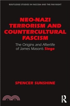 Neo-Nazi Terrorism and Countercultural Fascism：The Origins and Afterlife of James Mason's Siege