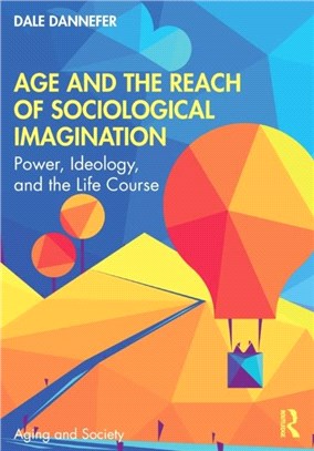 Age and the Reach of Sociological Imagination：Power, Ideology and the Life Course