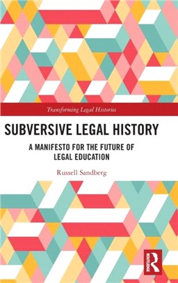 Subversive Legal History：A Manifesto for the Future of Legal Education