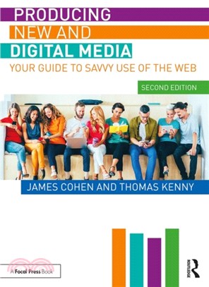 Producing New and Digital Media：Your Guide to Savvy Use of the Web