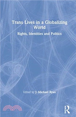 Trans Lives in a Globalizing World：Rights, Identities and Politics