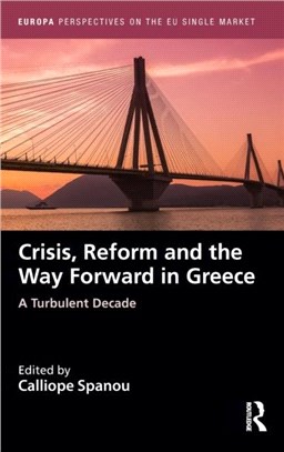 Crisis, Reform and the Way Forward in Greece：A Turbulent Decade