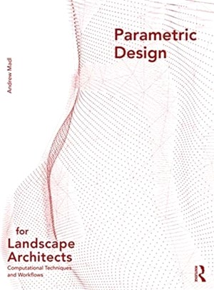 Parametric Design for Landscape Architects：Computational Techniques and Workflows