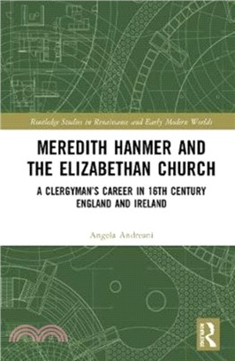 Meredith Hanmer and the Elizabethan Church：A Clergyman's Career in 16th Century England and Ireland