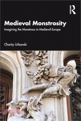 Medieval Monstrosity: Imagining the Monstrous in Medieval Europe