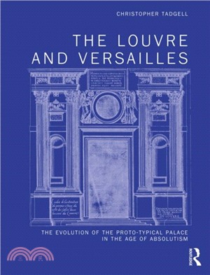 The Louvre and Versailles：The Evolution of the Proto-typical Palace in the Age of Absolutism