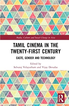 Tamil Cinema in the Twenty-First Century：Caste, Gender and Technology