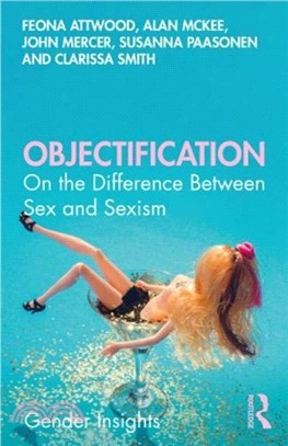 Objectification：On the Difference between Sex and Sexism