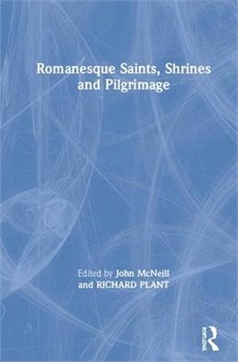 Romanesque Saints, Shrines and Pilgrimage