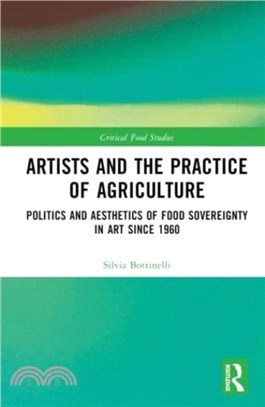 Artists and the Practice of Agriculture：Politics and Aesthetics of Food Sovereignty in Art since 1960