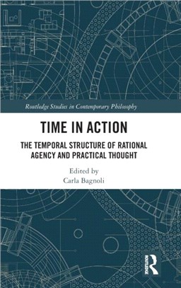 Time in Action：The Temporal Structure of Rational Agency and Practical Thought