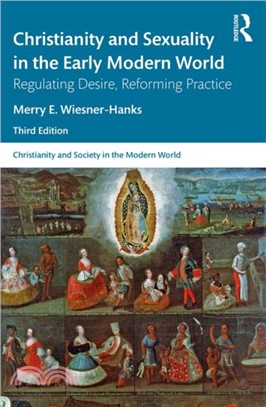Christianity and Sexuality in the Early Modern World：Regulating Desire, Reforming Practice