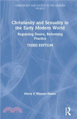 Christianity and Sexuality in the Early Modern World：Regulating Desire, Reforming Practice