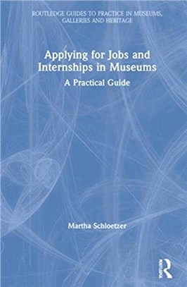 Applying for Jobs and Internships in Museums：A Practical Guide