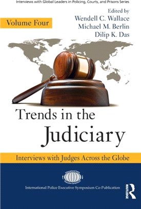 Trends in the Judiciary：Interviews with Judges Across the Globe, Volume Four