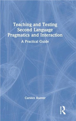 Teaching and Testing Second Language Pragmatics and Interaction：A Practical Guide