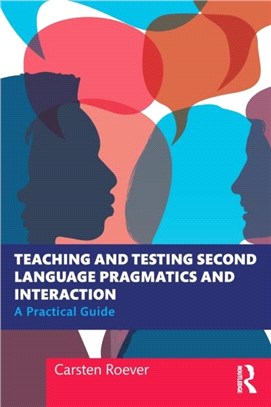 Teaching and Testing Second Language Pragmatics and Interaction：A Practical Guide