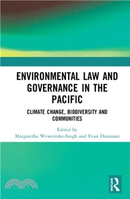 Environmental Law and Governance in the Pacific：Climate Change, Biodiversity and Communities