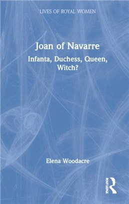 Joan of Navarre：Infanta, Duchess, Queen, Witch?