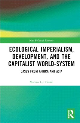 Ecological Imperialism, Development, and the Capitalist World-System：Cases from Africa and Asia