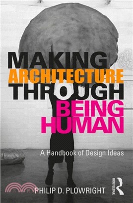 Making Architecture Through Being Human: A Handbook of Design Ideas
