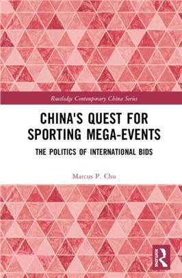 China's Quest for Sporting Mega-Events：The Politics of International Bids