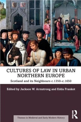 Cultures of Law in Urban Northern Europe：Scotland and its Neighbours c.1350-c.1650