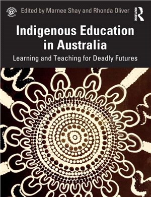 Indigenous Education in Australia：Learning and Teaching for Deadly Futures