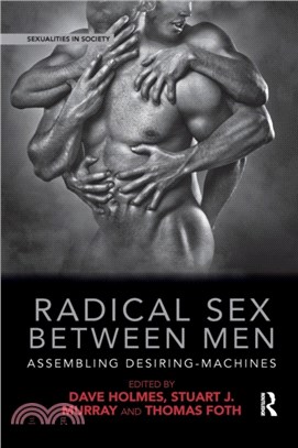 Radical Sex Between Men：Assembling Desiring-Machines