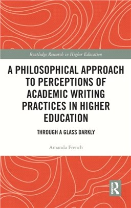 A Philosophical Approach to Perceptions of Academic Writing Practices in Higher Education：Through a Glass Darkly