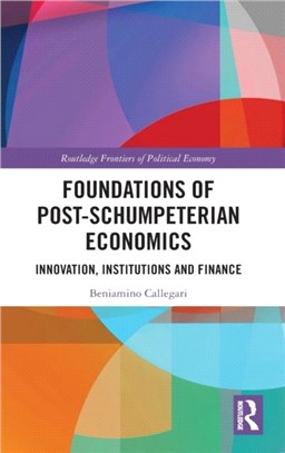 Foundations of Post-Schumpeterian Economics：Innovation, Institutions and Finance