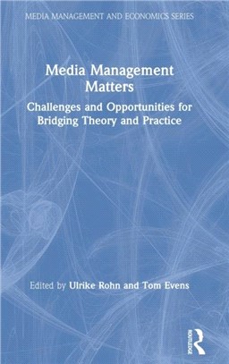 Media Management Matters：Challenges and Opportunities for Bridging Theory and Practice