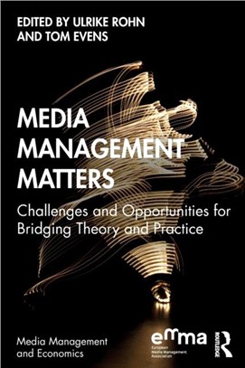 Media Management Matters：Challenges and Opportunities for Bridging Theory and Practice