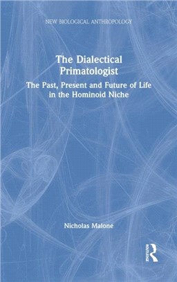 The Dialectical Primatologist：The Past, Present and Future of Life in the Hominoid Niche