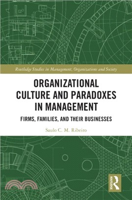 Organizational Culture and Paradoxes in Management：Firms, Families, and Their Businesses
