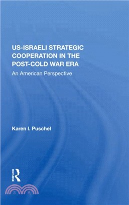 U.S. - Israeli Strategic Cooperation In The Post-cold War Era：An American Perspective