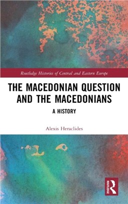 The Macedonian Question and the Macedonians：A History