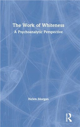 The Work of Whiteness：A Psychoanalytic Perspective