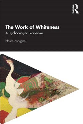 The Work of Whiteness：A Psychoanalytic Perspective