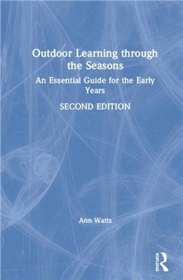 Outdoor Learning through the Seasons：An Essential Guide for the Early Years