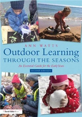 Outdoor Learning through the Seasons：An Essential Guide for the Early Years