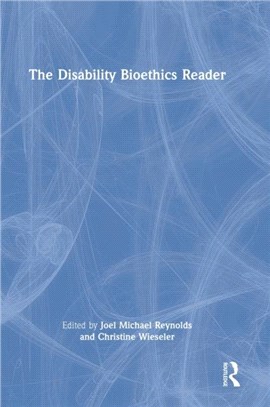 The Disability Bioethics Reader