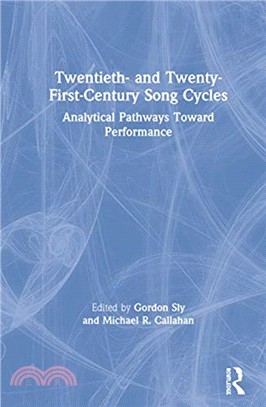 Twentieth- and Twenty-First-Century Song Cycles：Analytical Pathways Toward Performance