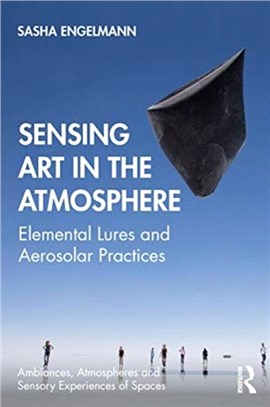 Sensing Art in the Atmosphere：Elemental Lures and Aerosolar Practices