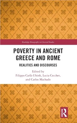 Poverty in Ancient Greece and Rome：Discourses and Realities