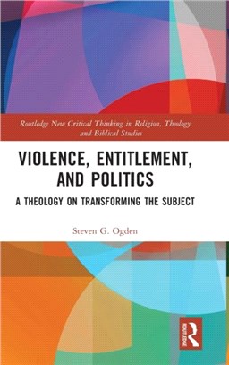 Violence, Entitlement, and Politics：A Theology on Transforming the Subject