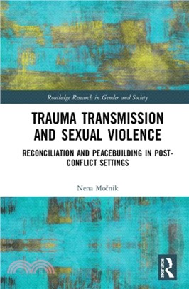 Trauma Transmission and Sexual Violence：Reconciliation and Peacebuilding in Post-Conflict Settings