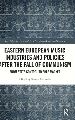 Eastern European Music Industries and Policies after the Fall of Communism：From State Control to Free Market